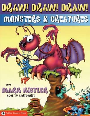 Cover of Draw! Draw! Draw! #2 MONSTERS & CREATURES with Mark Kistler