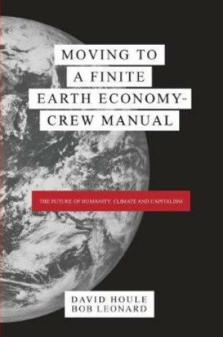 Cover of Moving to a Finite Earth Economy - Crew Manual