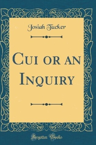 Cover of Cui or an Inquiry (Classic Reprint)