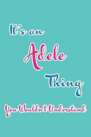 Cover of It's an Adele Thing You Wouldn't Understand