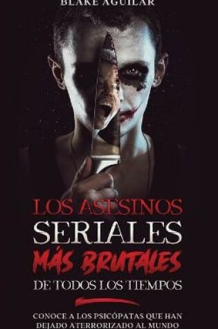 Cover of Los Asesinos Seriales mas Brutales de Todos los Tiempos