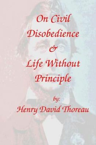 Cover of On Civil Disobedience & Life Without Principle