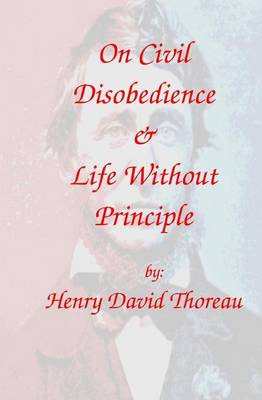 Book cover for On Civil Disobedience & Life Without Principle