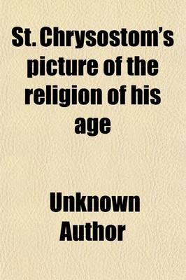 Book cover for St. Chrysostom's Picture of the Religion of His Age