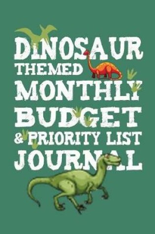 Cover of Dinosaur Themed Monthly Budget & Priority List Journal