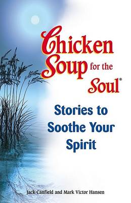 Book cover for Chicken Soup for the Soul Stories to Soothe Your Spirit