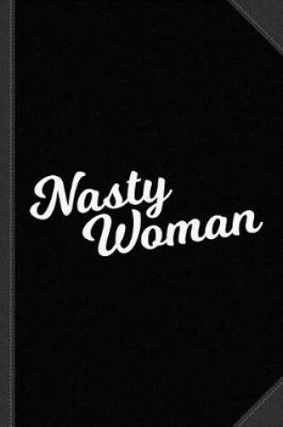 Cover of Nasty Woman Journal Notebook