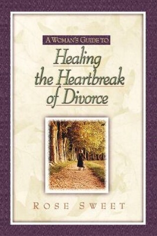 Cover of A Woman's Guide to-- Healing the Heartbreak of Divorce