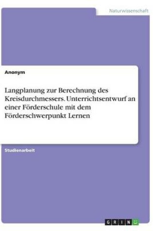 Cover of Langplanung zur Berechnung des Kreisdurchmessers. Unterrichtsentwurf an einer Foerderschule mit dem Foerderschwerpunkt Lernen