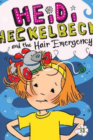 Cover of Heidi Heckelbeck and the Hair Emergency!