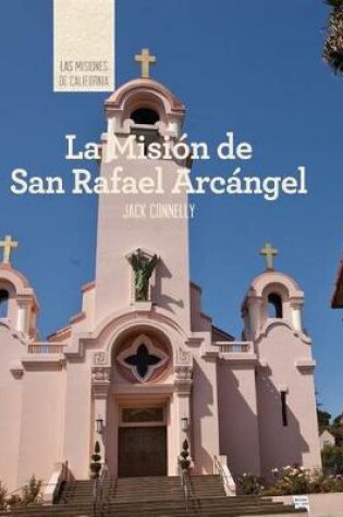 Cover of La Misión de San Rafael Arcángel (Discovering Mission San Rafael Arcángel)