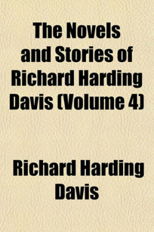 Cover of The Novels and Stories of Richard Harding Davis (Volume 4)