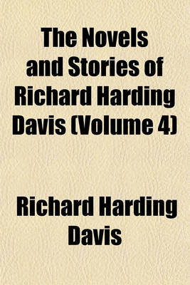 Book cover for The Novels and Stories of Richard Harding Davis (Volume 4)