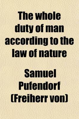 Cover of The Whole Duty of Man According to the Law of Nature