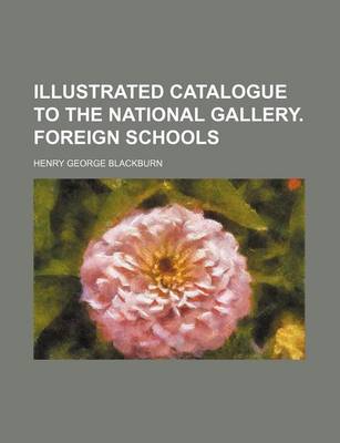 Book cover for Illustrated Catalogue to the National Gallery. Foreign Schools