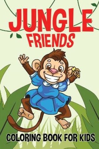 Cover of Jungle Friends; Coloring Book for Kids