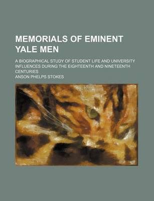 Book cover for Memorials of Eminent Yale Men (Volume 1); A Biographical Study of Student Life and University Influences During the Eighteenth and Nineteenth Centuries