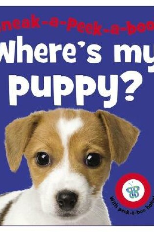 Cover of Sneak-a-Peek-a-boo! Where's My Puppy?