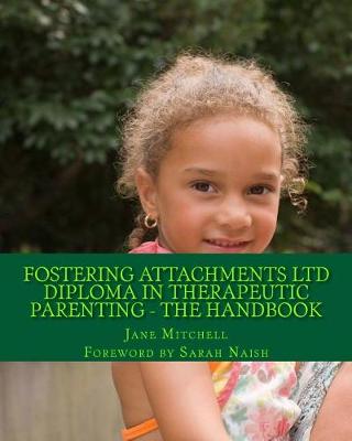 Book cover for Fostering Attachments Ltd Diploma in Therapeutic Parenting - The Handbook