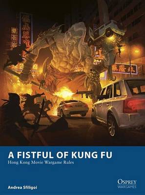 Book cover for Fistful of Kung Fu - Hong Kong Movie Wargame Rules