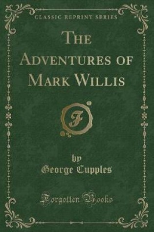 Cover of The Adventures of Mark Willis (Classic Reprint)