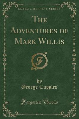 Book cover for The Adventures of Mark Willis (Classic Reprint)