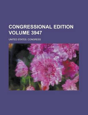 Book cover for Congressional Edition Volume 3947