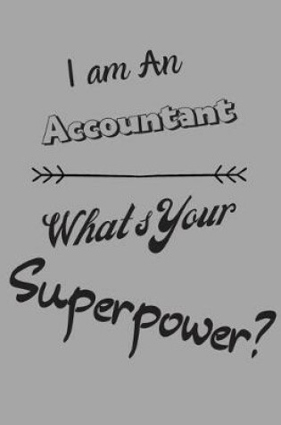 Cover of I am an Accountant What's Your Superpower