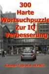 Book cover for 300 Harte Wortsuchpuzzle Zur IQ Verbesserung