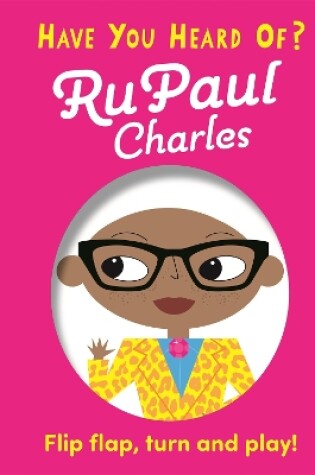 Cover of Have You Heard Of?: RuPaul Charles