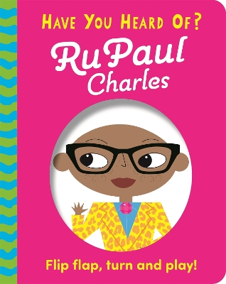 Cover of Have You Heard Of?: RuPaul Charles