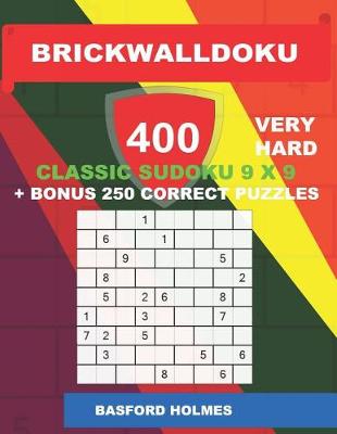 Book cover for BrickWallDoku 400 VERY HARD classic Sudoku 9 x 9 + BONUS 250 correct puzzles