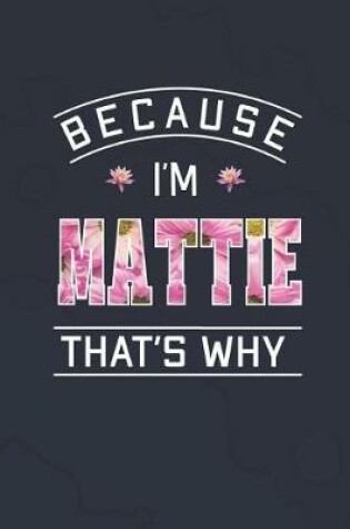 Cover of Because I'm Mattie That's Why