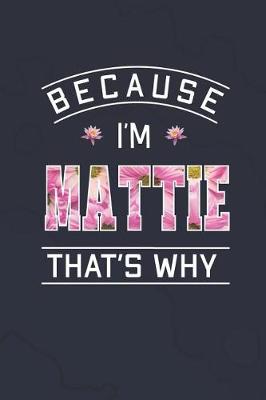 Book cover for Because I'm Mattie That's Why