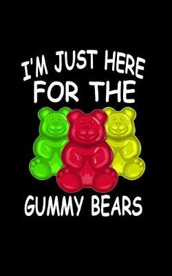 Book cover for I'm Just Here For The Gummy Bears