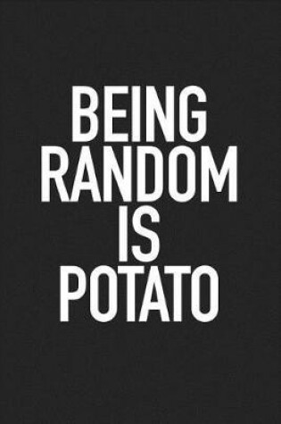 Cover of Being Random Is Potato