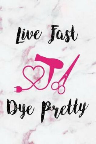 Cover of Live Fast Dye Pretty