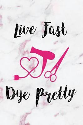Book cover for Live Fast Dye Pretty