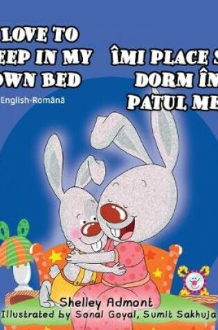 Cover of I Love to Sleep in My Own Bed (English Romanian Bilingual Book)