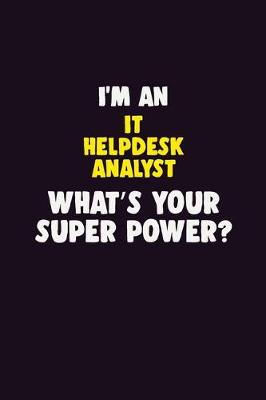 Book cover for I'M An IT Helpdesk Analyst, What's Your Super Power?