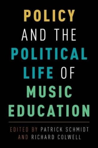 Cover of Policy and the Political Life of Music Education