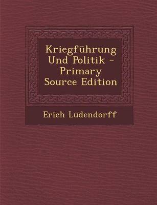 Book cover for Kriegfuhrung Und Politik - Primary Source Edition