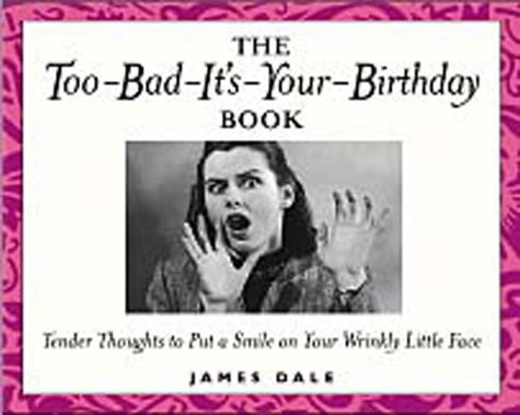 Book cover for Too Bad It's Your Birthday Book for Women