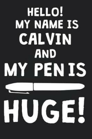 Cover of Hello! My Name Is CALVIN And My Pen Is Huge!