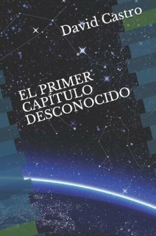 Cover of El Primer Capitulo Desconocido