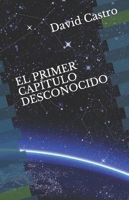Book cover for El Primer Capitulo Desconocido