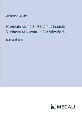 Book cover for Nivernain Kaunotar; Kertomus Er��st� Vanhasta Aluksesta Ja Sen V�est�st�
