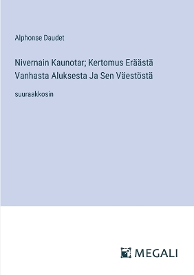 Book cover for Nivernain Kaunotar; Kertomus Eräästä Vanhasta Aluksesta Ja Sen Väestöstä