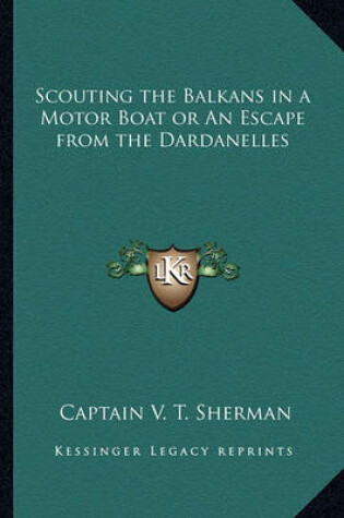 Cover of Scouting the Balkans in a Motor Boat or an Escape from the Dardanelles