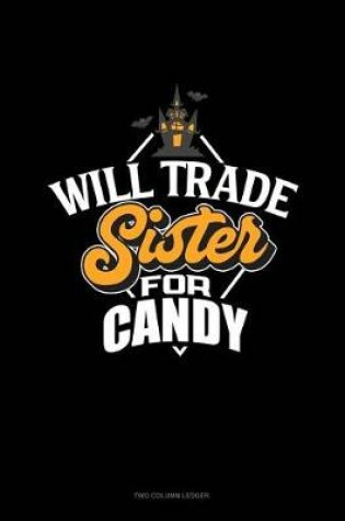 Cover of Will Trade Sister for Candy